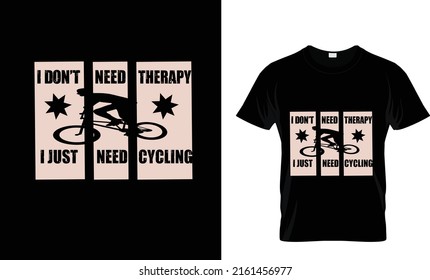 I DON'T NEED THERAPY I JUST...CYCLING T SHIRT