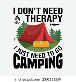 I Don't Need Therapy,I Need To Go Camping Funny T-Shirt Gift