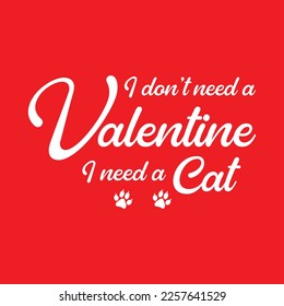 I don't need a Valentine, I need a cat.