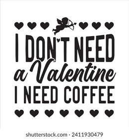 i don't need a valentine i need coffee background inspirational positive quotes, motivational, typography, lettering design
