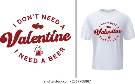 I Don't Need A Valentine EPS, Valentine's Day, Funny Valentine, Love, Heart, Be Mine, Valentine Beer