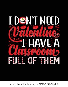 I Don't need Valentine I Have A Full Of Them svg t shirt Design