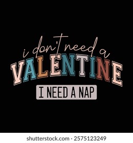 I Don't Need a Valentine i need a nap