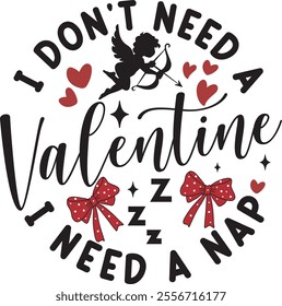 I Don't Need A Valentine I Need A Nap Cute Funny Single T-Shirt Design