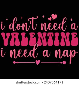  I Don't Need A Valentine I Need A Nap Retro Valentine Day T-shirt Design