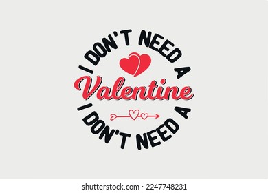 I Don't Need a Valentine I Need a Nap SVG Typography T shirt design