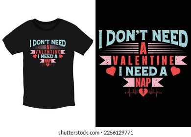 I don't need a valentine. I need a nap-cool anti valentine quotes Typography T-Shirt