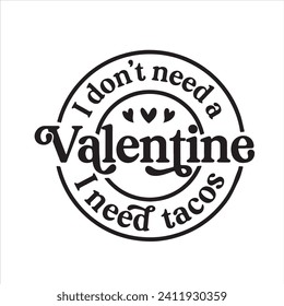 Ich brauche kein Valentin, ich brauche takos Hintergrund inspirierende positive Zitate, Motivation, Typografie, Schrift-Design