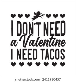 i don't need a valentine i need tacos background inspirational positive quotes, motivational, typography, lettering design