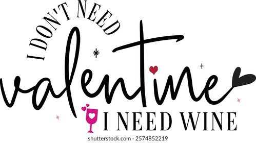 I Don't Need Valentine I Need Wine-Happy Valentine's Day design, Retro Boho Valentine, Retro Valentine Png, Boho Self Care, Boho Motivational, Boho Self Love, Inspirational Shirts, Hearts Love Design