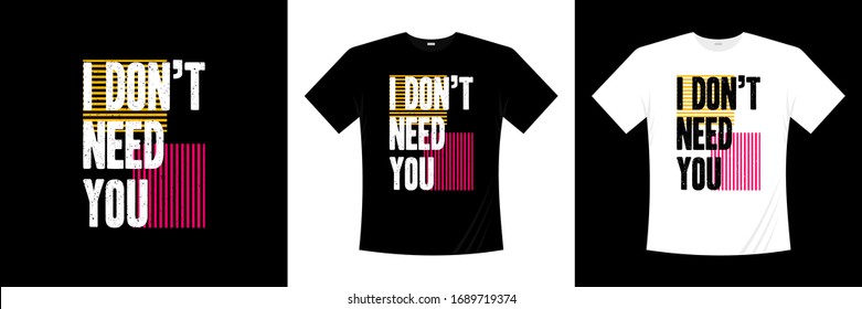 Ich brauche Ihr typografisches T-Shirt-Design nicht
