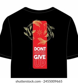 El diseño de la camiseta "Don't Never Give Up" proporciona un mensaje motivacional para mantenerse persistente y no rendirse ante las dificultades, dando ánimo a cualquiera que lo use.