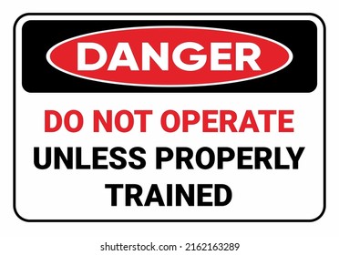 Don't operate unless properly trained. Danger Safety sign Vector Illustration. OSHA and ANSI standard sign. eps10