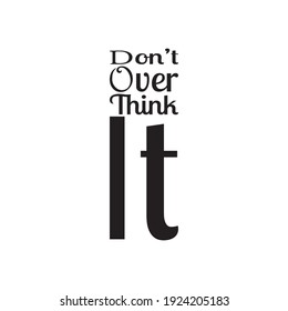 don't over think it quote letters