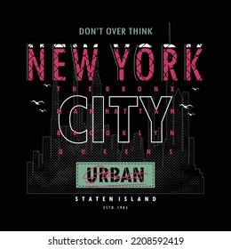 Don't over think slogan abstract graphic design,new york city vector illustration for t-shirt print.