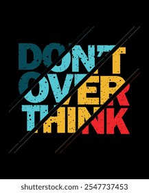 Don't over think t-shirt design