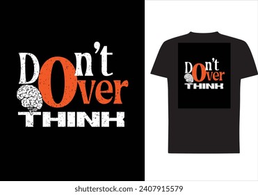 don't over think typography t shirt