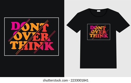 Dont over think typography t-shirt design new design