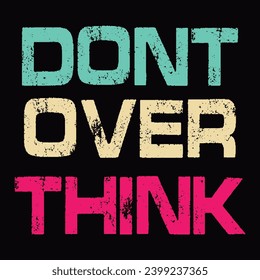 Dont over think typography t-shirt design new design