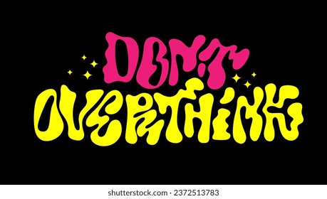 Dont overthink. Liquid chrome style lettering on a dark background. Trendy flat style vector inscription. Isolated typography design element. Template for fashion, web, print, other purposes
