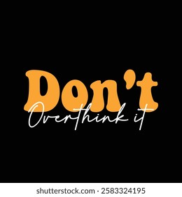 don't overthink it text on black background.