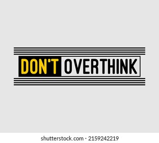 Don't Overthink vector typography t-shirt design