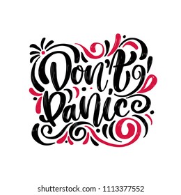 Don't panic! Bright black and red colored letters. Modern hand drawn lettering. Hand-painted inscription. Motivational calligraphy poster. Stylish font typography. Quote for cards, invitations.