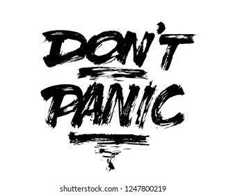 Don't Panic brush lettering vector. Expressive grunge dirty dry hand lettering. Motivational phrase. Fashion print. Modern decorative element. Safety message. Black illustration on white background