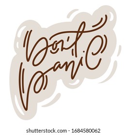 Dont Panic calligraphy lettering text icon. Coronavirus Covid-19, quarantine motivational poster. Vector Sticker logo. Personal hygiene and disinfection notice illustration.