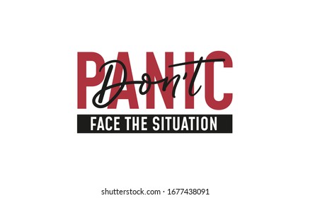 Dont panic face the situation motivational quote vector illustration. Mixed fonts and styles of text flat design. Inspiration and calligraphy concept. Isolated on white background