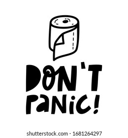 Don't panic! Hand drawn lettering phrase with rolls of toilet paper. Vector illustration isolated on white background for posters, cards, banners, stickers.
