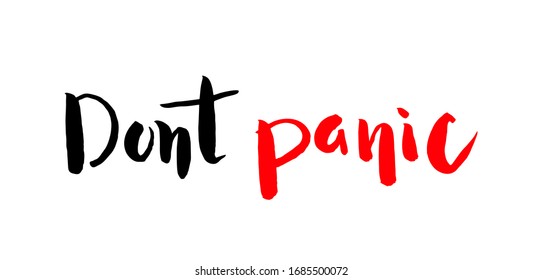 dont panic - handwritten inscription. Motivational quote in ink and brush. Vector illustration