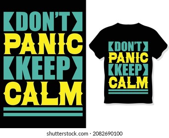 Don't panic, and keep calm. Custom typography, vector t-shirt design template 