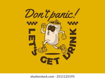 Don't panic, let's get drink. Mascot character illustration of can drink in running pose