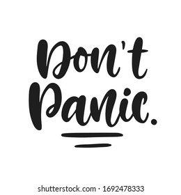 Don't Panic message, hand written lettering for social media post. Vector typography poster, tee shirt design print.