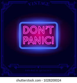 Don't Panic Neon light sign. Vector illustration.