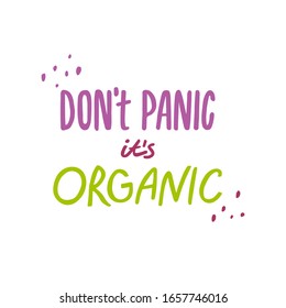Don't panic it's organic hand drawn lettering. Legalize cannabis. Organic product. Encouraging phrase isolated on white background. 