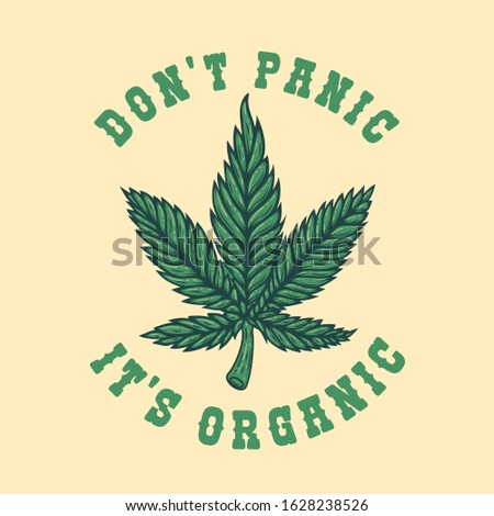 Dont panic its organic .Illustration of leaf of cannabis in engraving style. Design element for logo, label, emblem, sign, badge. Vector illustration 