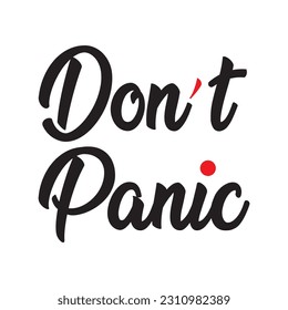 DON'T PANIC text. Speach bubble with words. Dont panic. Printable graphic tee. Design doodle for print. Vector illustration. Colorful.  hand drawn style with white background.