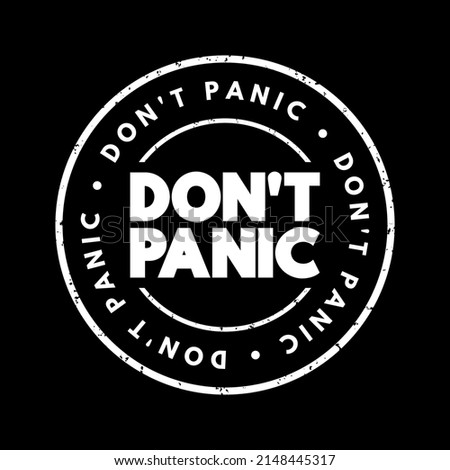 Don't Panic text stamp, concept background