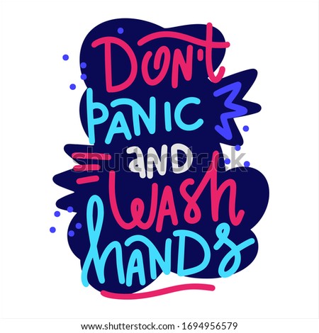 Don't panic and wash hands. Healthy graphic rules for self quarantine.  Vector lettering banner. Colorful slogan. Printable message in flat design isolated on white