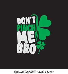 Don't Pinch Me Bro St. Patrick's Day Sublimation. Typography Cricut Craft
