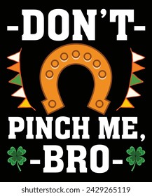 Don't Pinch Me Bro St Patrick's Day Funny Irish Tee for Men T-Shirt
