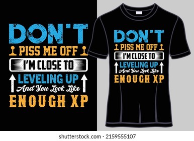Don't piss me off I'm close to leveling up and you look like enough XP with editable gamer quotes vector graphic