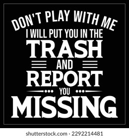 don't play with me t-shirt Trash and report,
