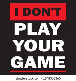 I Dont Play Your Game black background red line t shirt