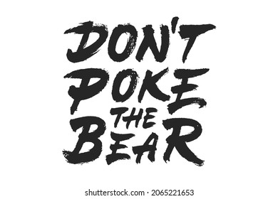 Dont Poke The Bear vector lettering design. Hand drawn typographic artwork