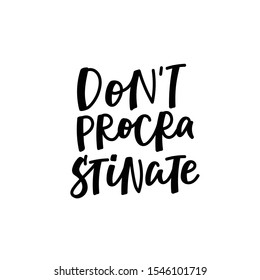 Dont Procrastinate enjoy quote lettering. Calligraphy inspiration graphic design typography element. Hand written postcard. Cute simple black vector sign letters flourishes point