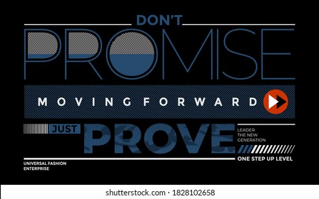 Don't promise just prove, modern and stylish typography slogan. Abstract design with the grunge and the lines style. Vector print tee shirt, typography, poster. Global swatches.