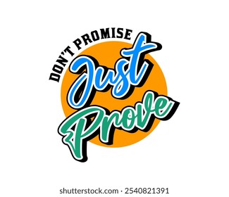 Don't promise just prove quote design